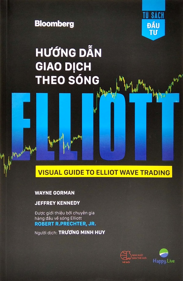 Hướng Dẫn Giao Dịch Theo Sóng Elliott (Visual Guide To Elliott Wave Trading) - Wayne Gorman, Jeffrey Kennedy 