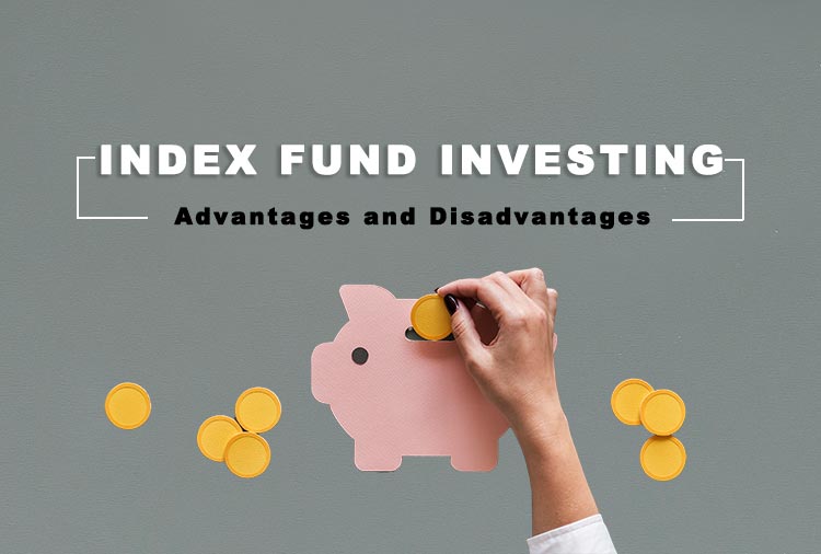 Ưu điểm và nhược điểm của đầu tư theo quỹ chỉ số - Index fund
