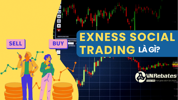 Exness Social Trading là gì? Ưu nhược điểm và cách tham gia