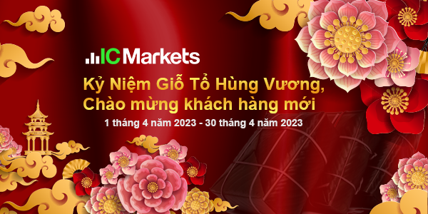 Khuyến mãi IC Markets kỷ niệm Giỗ Tổ Hùng Vương